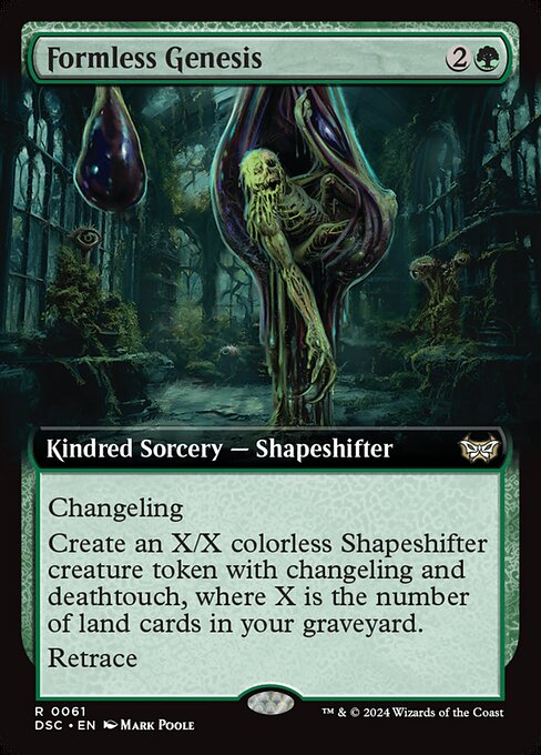 Changeling (This card is every creature type.)
Create an X/X colorless Shapeshifter creature token with changeling and deathtouch, where X is the number of land cards in your graveyard.
Retrace (You may cast this card from your graveyard by discarding a land card in addition to paying its other costs.)