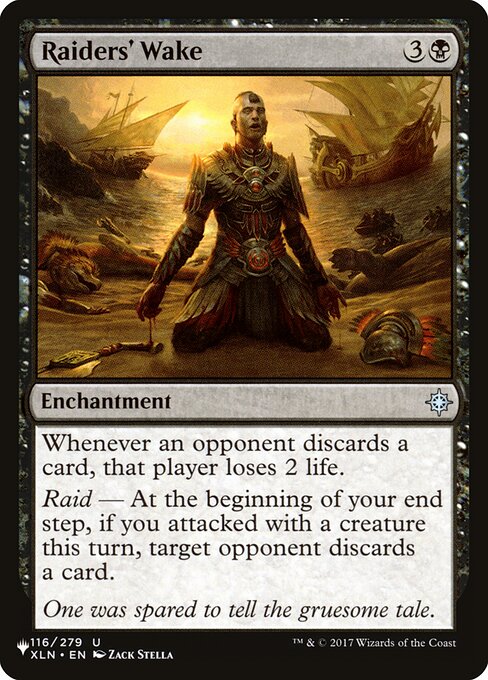 Whenever an opponent discards a card, that player loses 2 life.
Raid — At the beginning of your end step, if you attacked this turn, target opponent discards a card.