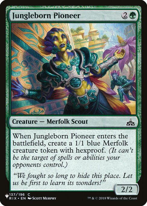 When Jungleborn Pioneer enters the battlefield, create a 1/1 blue Merfolk creature token with hexproof. (It can't be the target of spells or abilities your opponents control.)