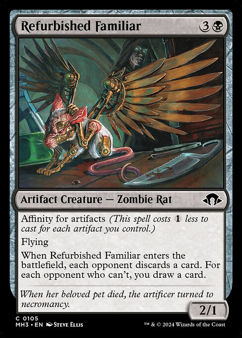 Affinity for artifacts (This spell costs {1} less to cast for each artifact you control.)
Flying
When Refurbished Familiar enters the battlefield, each opponent discards a card. For each opponent who can't, you draw a card.