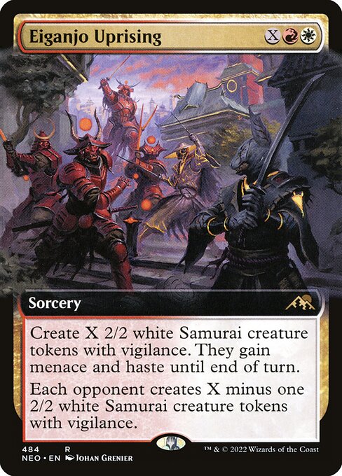 Create X 2/2 white Samurai creature tokens with vigilance. They gain menace and haste until end of turn.
Each opponent creates X minus one 2/2 white Samurai creature tokens with vigilance.