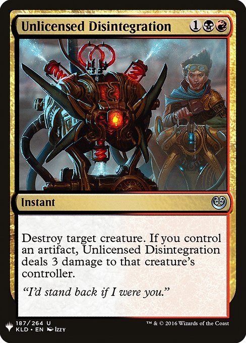 Destroy target creature. If you control an artifact, Unlicensed Disintegration deals 3 damage to that creature's controller.