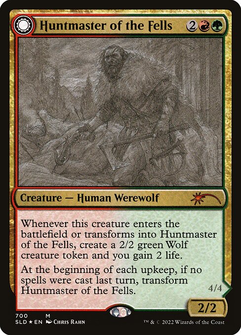 Whenever this creature enters the battlefield or transforms into Huntmaster of the Fells, create a 2/2 green Wolf creature token and you gain 2 life.
At the beginning of each upkeep, if no spells were cast last turn, transform Huntmaster of the Fells.   Trample
Whenever this creature transforms into Ravager of the Fells, it deals 2 damage to target opponent or planeswalker and 2 damage to up to one target creature that player or that planeswalker's controller controls.
At the beginning of each u