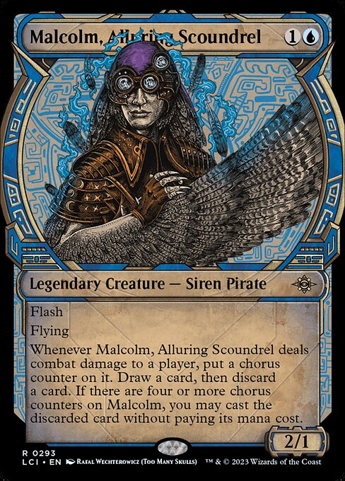 Flash
Flying
Whenever Malcolm, Alluring Scoundrel deals combat damage to a player, put a chorus counter on it. Draw a card, then discard a card. If there are four or more chorus counters on Malcolm, you may cast the discarded card without paying its mana cost.