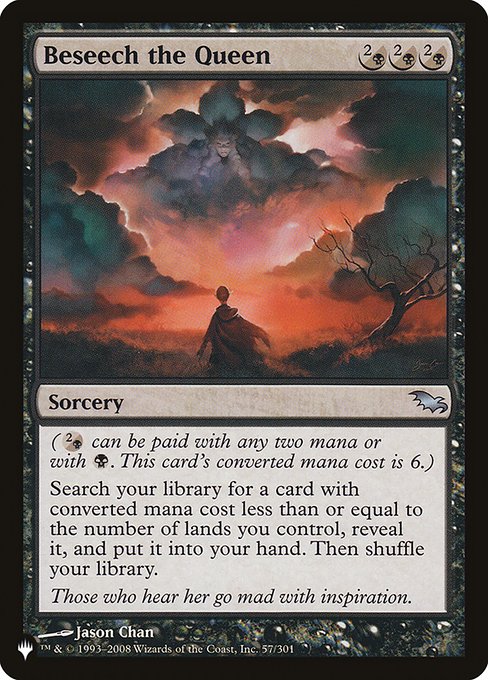 ({2/B} can be paid with any two mana or with {B}. This card's mana value is 6.)
Search your library for a card with mana value less than or equal to the number of lands you control, reveal it, put it into your hand, then shuffle.