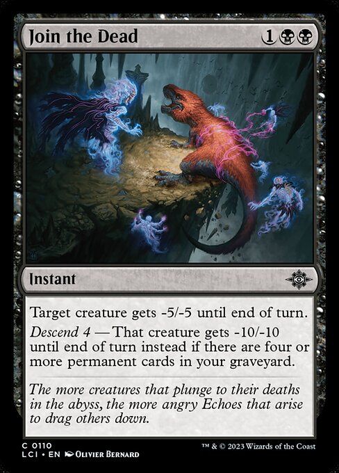 Target creature gets -5/-5 until end of turn.
Descend 4 — That creature gets -10/-10 until end of turn instead if there are four or more permanent cards in your graveyard.