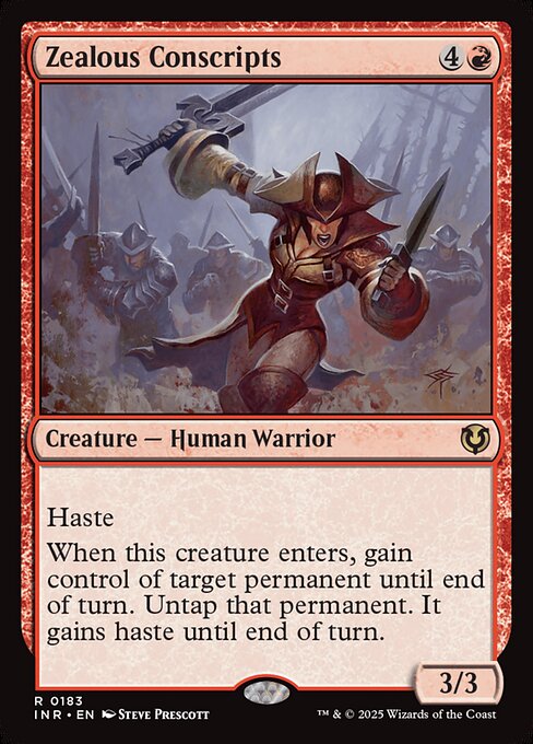 Haste
When Zealous Conscripts enters, gain control of target permanent until end of turn. Untap that permanent. It gains haste until end of turn.