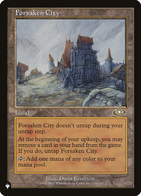 Forsaken City doesn't untap during your untap step.
At the beginning of your upkeep, you may exile a card from your hand. If you do, untap Forsaken City.
{T}: Add one mana of any color.