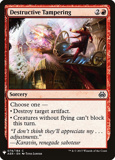 Choose one —
• Destroy target artifact.
• Creatures without flying can't block this turn.