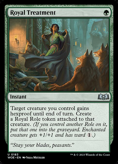 Target creature you control gains hexproof until end of turn. Create a Royal Role token attached to that creature. (If you control another Role on it, put that one into the graveyard. Enchanted creature gets +1/+1 and has ward {1}.)