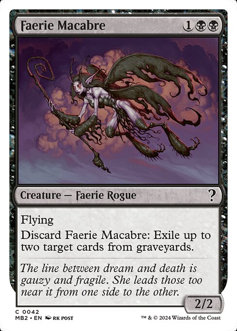 Flying
Discard Faerie Macabre: Exile up to two target cards from graveyards.