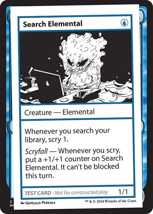 Whenever you search your library, scry 1.
Scryfall — Whenever you scry, put a +1/+1 counter on Search Elemental. It can't be blocked this turn.