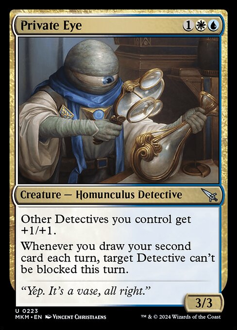 Other Detectives you control get +1/+1.
Whenever you draw your second card each turn, target Detective can't be blocked this turn.