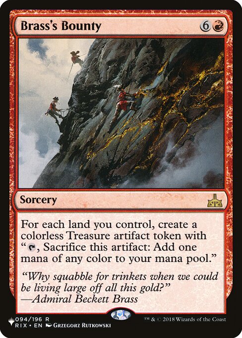 For each land you control, create a Treasure token. (It's an artifact with "{T}, Sacrifice this artifact: Add one mana of any color.")