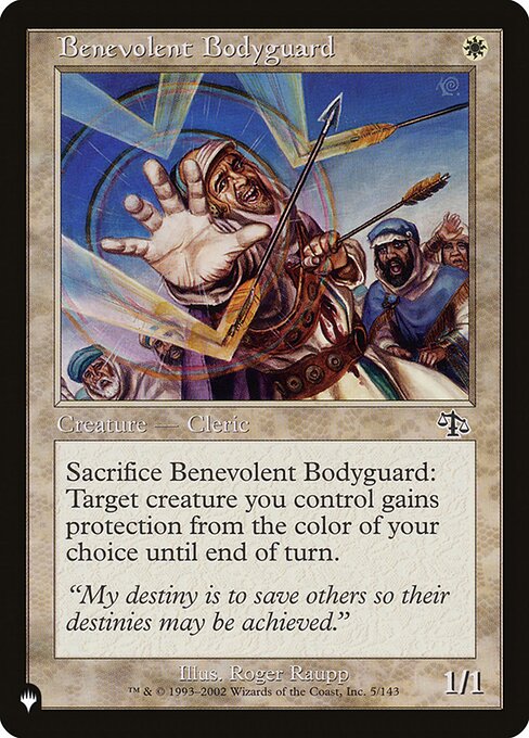 Sacrifice Benevolent Bodyguard: Target creature you control gains protection from the color of your choice until end of turn.