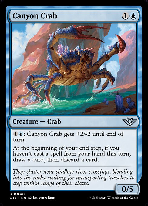 {1}{U}: Canyon Crab gets +2/-2 until end of turn.
At the beginning of your end step, if you haven't cast a spell from your hand this turn, draw a card, then discard a card.