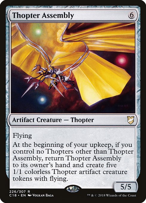 Flying
At the beginning of your upkeep, if you control no Thopters other than Thopter Assembly, return Thopter Assembly to its owner's hand and create five 1/1 colorless Thopter artifact creature tokens with flying.
