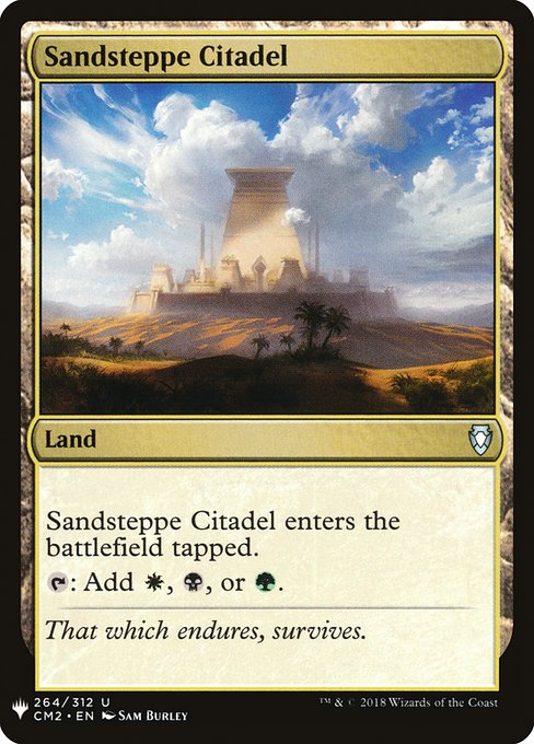 Sandsteppe Citadel enters the battlefield tapped.
{T}: Add {W}, {B}, or {G}.