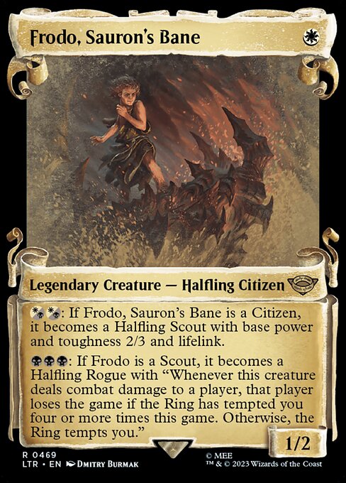 {W/B}{W/B}: If Frodo, Sauron's Bane is a Citizen, it becomes a Halfling Scout with base power and toughness 2/3 and lifelink.
{B}{B}{B}: If Frodo is a Scout, it becomes a Halfling Rogue with "Whenever this creature deals combat damage to a player, that player loses the game if the Ring has tempted you four or more times this game. Otherwise, the Ring tempts you."