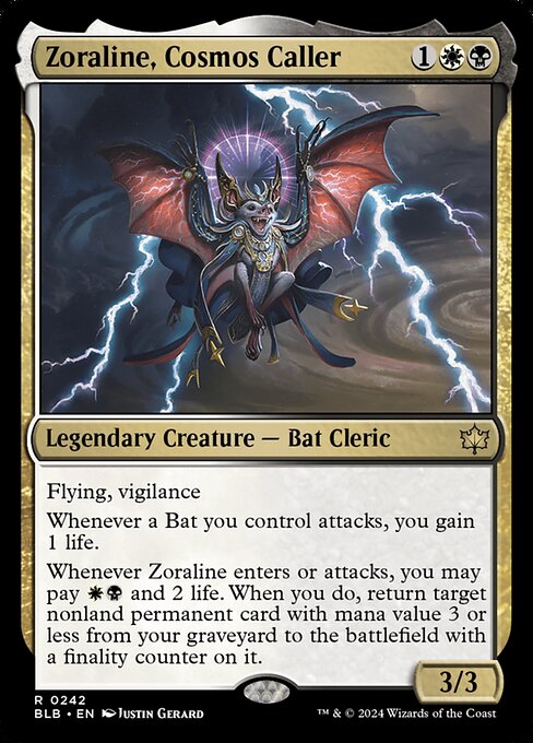 Flying, vigilance
Whenever a Bat you control attacks, you gain 1 life.
Whenever Zoraline enters or attacks, you may pay {W}{B} and 2 life. When you do, return target nonland permanent card with mana value 3 or less from your graveyard to the battlefield with a finality counter on it.