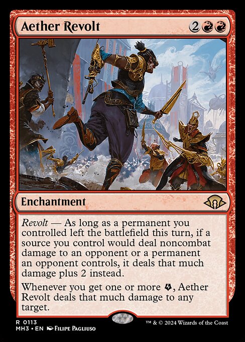 Revolt — As long as a permanent you controlled left the battlefield this turn, if a source you control would deal noncombat damage to an opponent or a permanent an opponent controls, it deals that much damage plus 2 instead.
Whenever you get one or more {E}, Aether Revolt deals that much damage to any target.