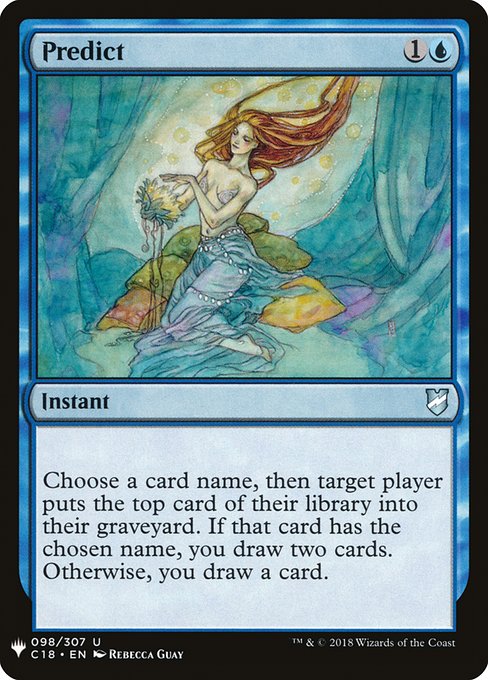 Choose a card name, then target player mills a card. If a card with the chosen name was milled this way, you draw two cards. Otherwise, you draw a card.