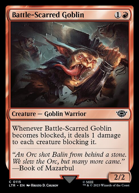 Whenever Battle-Scarred Goblin becomes blocked, it deals 1 damage to each creature blocking it.