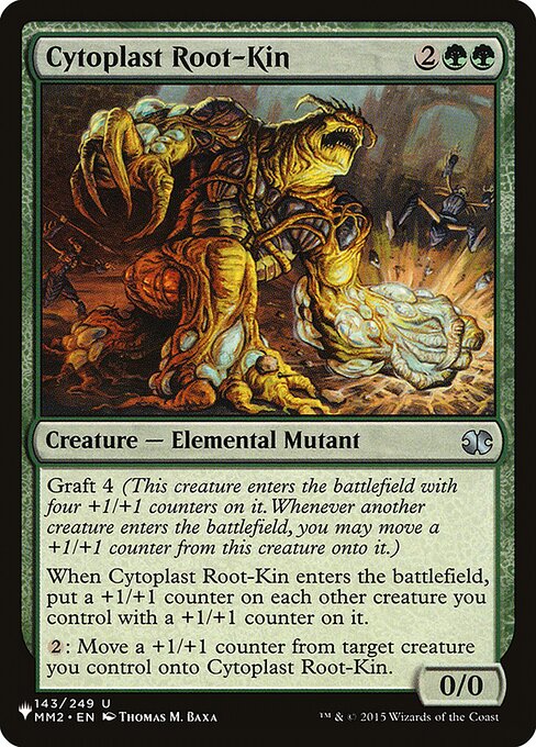 Graft 4 (This creature enters with four +1/+1 counters on it. Whenever another creature enters, you may move a +1/+1 counter from this creature onto it.)
When Cytoplast Root-Kin enters, put a +1/+1 counter on each other creature you control with a +1/+1 counter on it.
{2}: Move a +1/+1 counter from target creature you control onto Cytoplast Root-Kin.