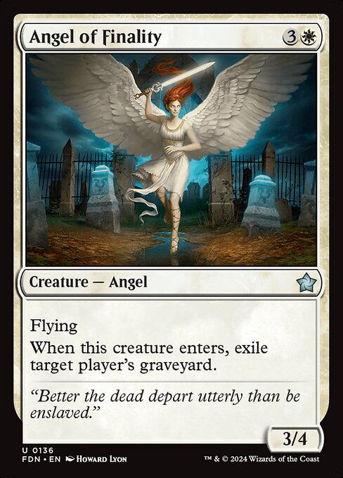 Flying
When Angel of Finality enters, exile target player's graveyard.