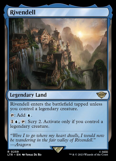 Rivendell enters the battlefield tapped unless you control a legendary creature.
{T}: Add {U}.
{1}{U}, {T}: Scry 2. Activate only if you control a legendary creature.