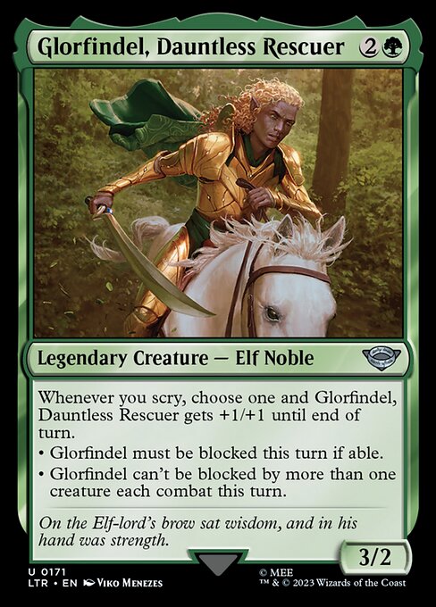 Whenever you scry, choose one and Glorfindel, Dauntless Rescuer gets +1/+1 until end of turn.
• Glorfindel must be blocked this turn if able.
• Glorfindel can't be blocked by more than one creature each combat this turn.