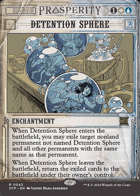 When Detention Sphere enters the battlefield, you may exile target nonland permanent not named Detention Sphere and all other permanents with the same name as that permanent.
When Detention Sphere leaves the battlefield, return the exiled cards to the battlefield under their owner's control.