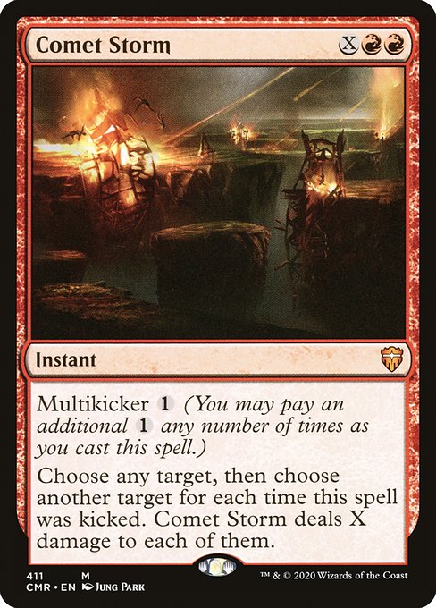 Multikicker {1} (You may pay an additional {1} any number of times as you cast this spell.)
Choose any target, then choose another target for each time this spell was kicked. Comet Storm deals X damage to each of them.