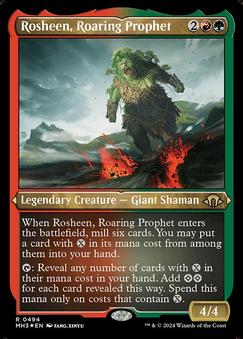 When Rosheen, Roaring Prophet enters the battlefield, mill six cards. You may put a card with {X} in its mana cost from among them into your hand.
{T}: Reveal any number of cards with {X} in their mana cost in your hand. Add {C}{C} for each card revealed this way. Spend this mana only on costs that contain {X}.
