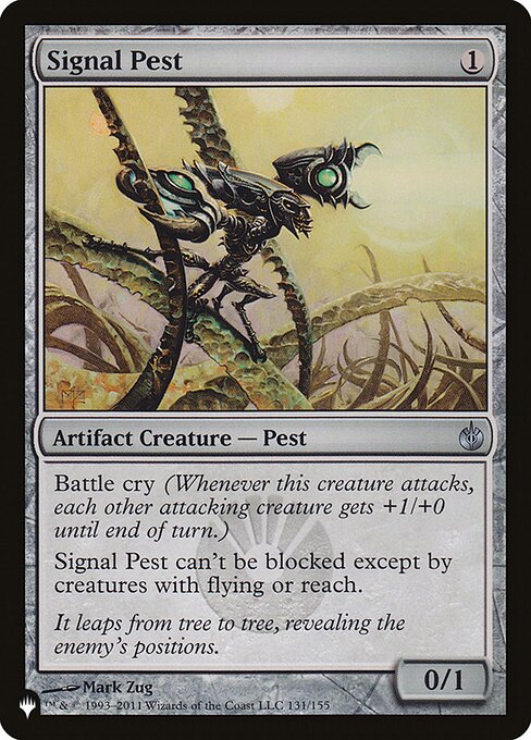 Battle cry (Whenever this creature attacks, each other attacking creature gets +1/+0 until end of turn.)
Signal Pest can't be blocked except by creatures with flying or reach.