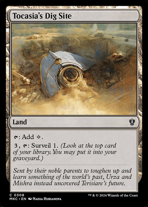 {T}: Add {C}.
{3}, {T}: Surveil 1. (Look at the top card of your library. You may put it into your graveyard.)
