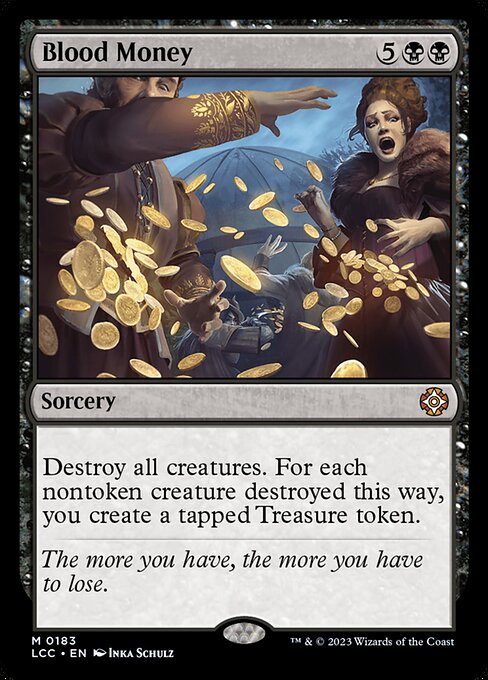 Destroy all creatures. For each nontoken creature destroyed this way, you create a tapped Treasure token.