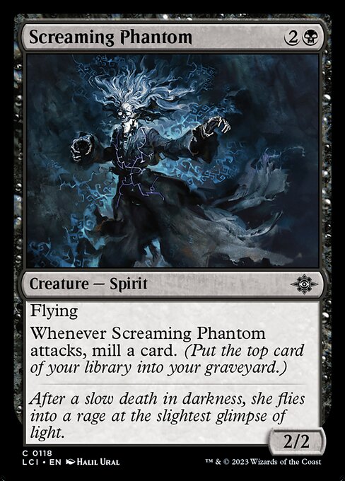 Flying
Whenever Screaming Phantom attacks, mill a card. (Put the top card of your library into your graveyard.)