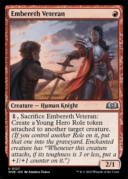 {1}, Sacrifice Embereth Veteran: Create a Young Hero Role token attached to another target creature. (If you control another Role on it, put that one into the graveyard. Enchanted creature has "Whenever this creature attacks, if its toughness is 3 or less, put a +1/+1 counter on it.")