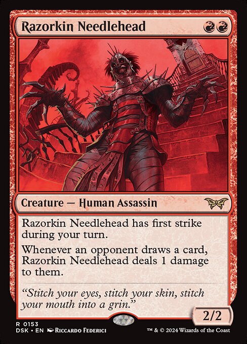 Razorkin Needlehead has first strike during your turn.
Whenever an opponent draws a card, Razorkin Needlehead deals 1 damage to them.