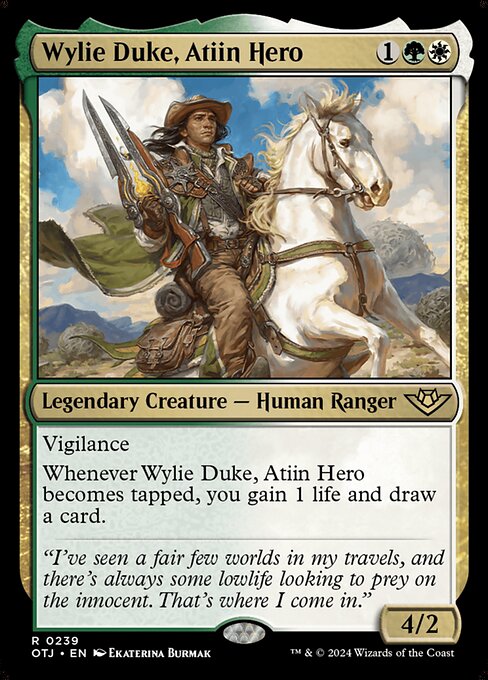 Vigilance
Whenever Wylie Duke, Atiin Hero becomes tapped, you gain 1 life and draw a card.