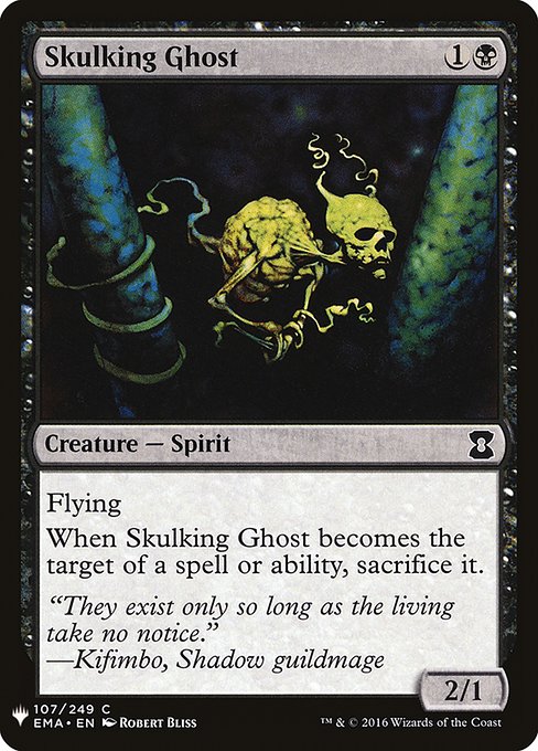 Flying
When Skulking Ghost becomes the target of a spell or ability, sacrifice it.
