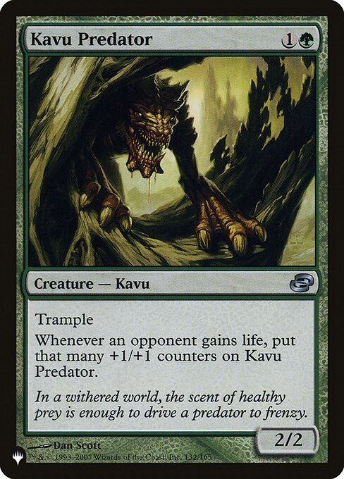 Trample
Whenever an opponent gains life, put that many +1/+1 counters on Kavu Predator.