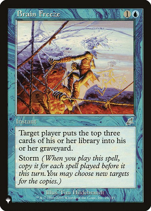 Target player mills three cards.
Storm (When you cast this spell, copy it for each spell cast before it this turn. You may choose new targets for the copies.)