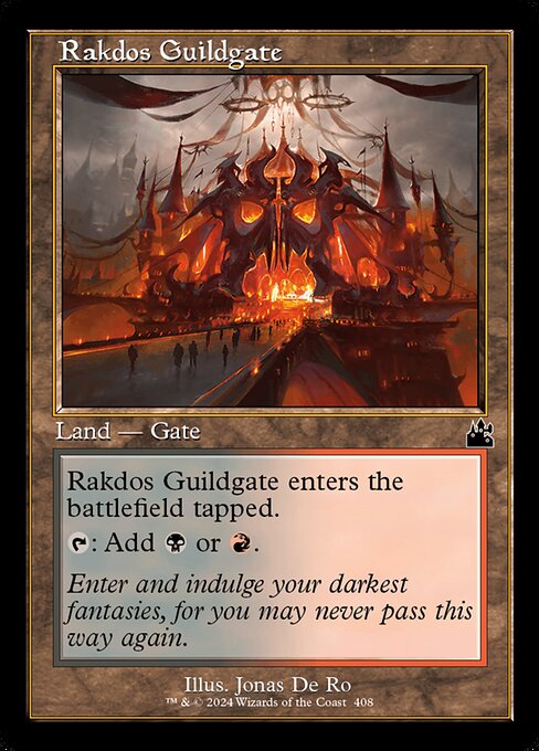 Rakdos Guildgate enters tapped.
{T}: Add {B} or {R}.