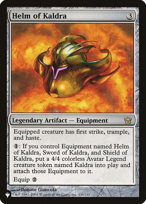 Equipped creature has first strike, trample, and haste.
{1}: If you control Equipment named Helm of Kaldra, Sword of Kaldra, and Shield of Kaldra, create Kaldra, a legendary 4/4 colorless Avatar creature token. Attach those Equipment to it.
Equip {2}
