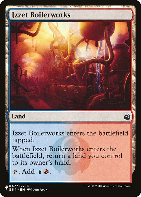Izzet Boilerworks enters tapped.
When Izzet Boilerworks enters, return a land you control to its owner's hand.
{T}: Add {U}{R}.