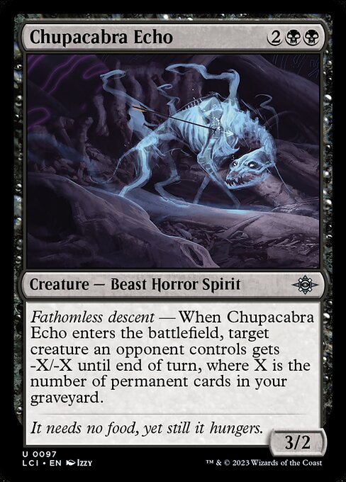 Fathomless descent — When Chupacabra Echo enters the battlefield, target creature an opponent controls gets -X/-X until end of turn, where X is the number of permanent cards in your graveyard.