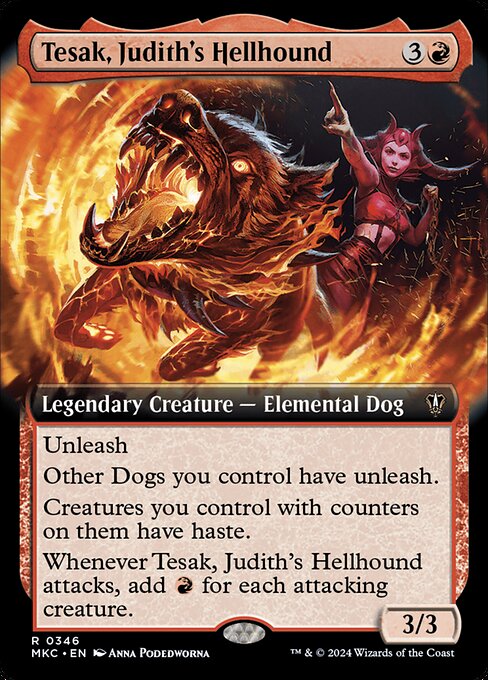 Unleash (You may have this creature enter the battlefield with a +1/+1 counter on it. It can't block as long as it has a +1/+1 counter on it.)
Other Dogs you control have unleash.
Creatures you control with counters on them have haste.
Whenever Tesak, Judith's Hellhound attacks, add {R} for each attacking creature.