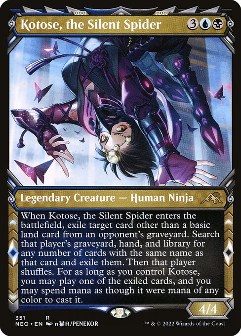 When Kotose, the Silent Spider enters the battlefield, exile target card other than a basic land card from an opponent's graveyard. Search that player's graveyard, hand, and library for any number of cards with the same name as that card and exile them. Then that player shuffles. For as long as you control Kotose, you may play one of the exiled cards, and you may spend mana as though it were mana of any color to cast it.